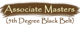 Associate Masters (5th Degree Black Belt)