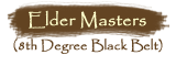 Elder Masters (8th Degree Black Belt)